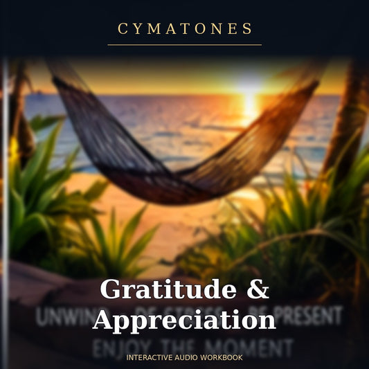 Gratitude & Appreciation | Interactive Audio Workbook